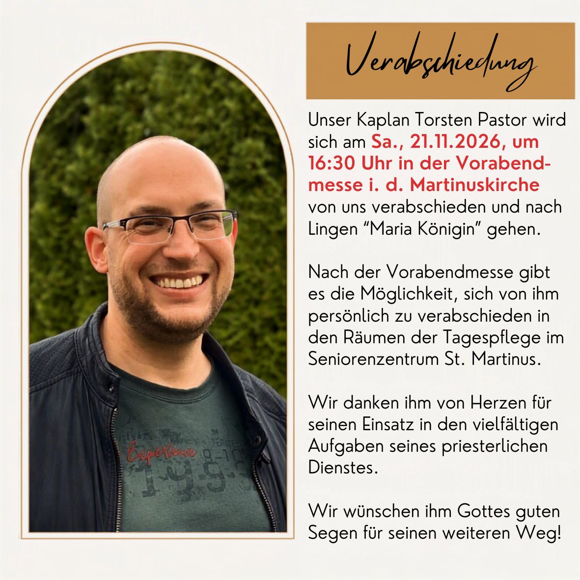 Sa., 21.11.2026,  16:30 Uhr hl. Messe in St. Martinus mit Verabschiedung von Kaplan Torsten Pastor